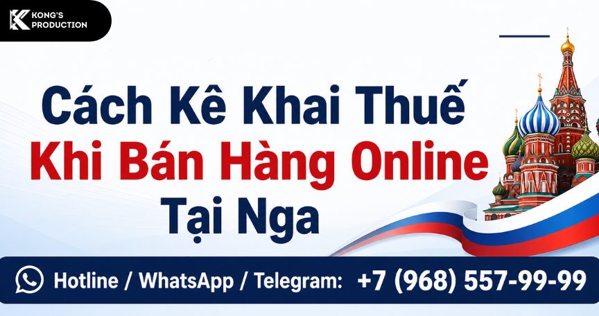 Cách Kê Khai Thuế Khi Bán Hàng Online Tại Nga (2026)
