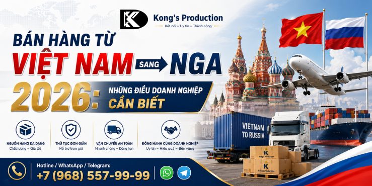 Bán Hàng Từ Việt Nam Sang Nga 2026: Những Điều Doanh Nghiệp Cần Biết